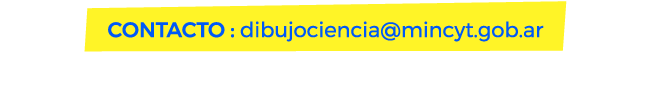 Contacto: dibujociencia@mincyt.gob.ar